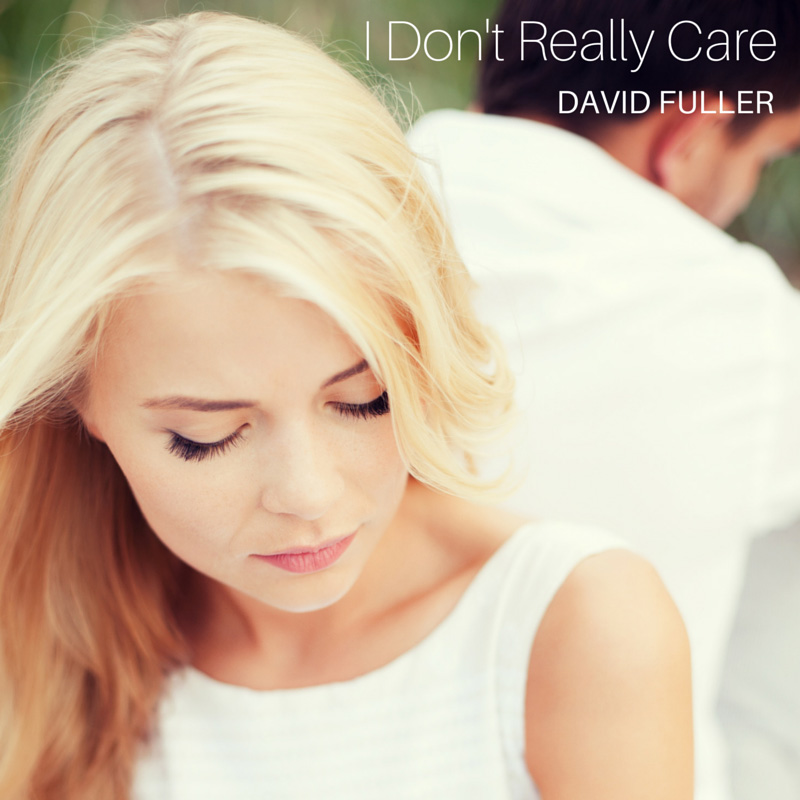 I Dont Really Care | David Fuller Music